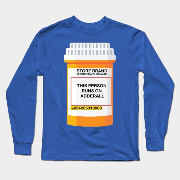 THIS PERSON RUNS ON ADDERALL Long Sleeve T-Shirt by remerasnerds